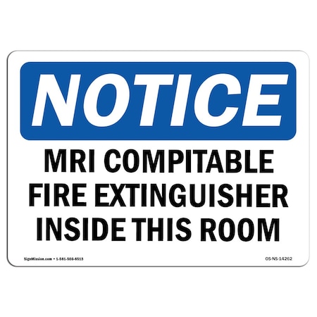 OSHA Notice Sign, Mri Compatible Fire Extinguisher Inside Mri Room, 18in X 12in Aluminum